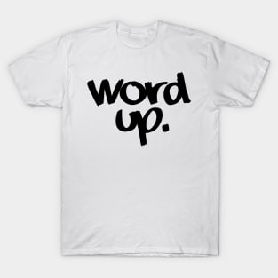 A. Word up. T-Shirt